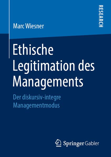 Ethische Legitimation des Managements, Taschenbuch von Marc Wiesner, Springer Fachmedien Wiesbaden GmbH, 9783658269128