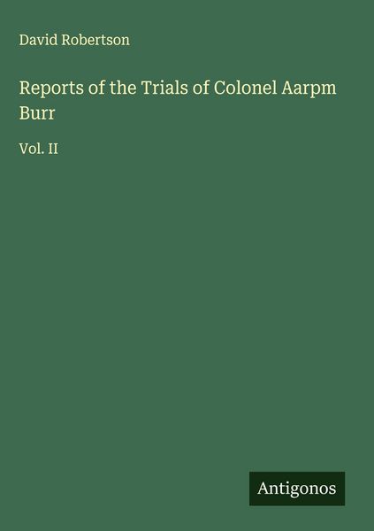 Produktbild: Reports of the Trials of Colonel Aarpm Burr