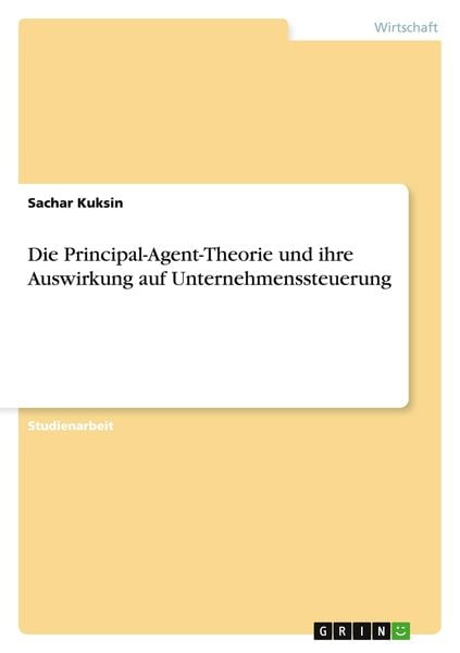 Produktbild: Die Principal-Agent-Theorie und ihre Auswirkung auf Unternehmenssteuerung