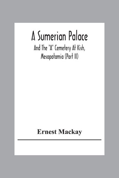 Produktbild: A Sumerian Palace And The "A" Cemetery At Kish, Mesopotamia (Part Ii)