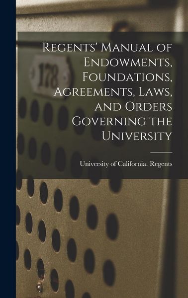 Produktbild: Regents' Manual of Endowments, Foundations, Agreements, Laws, and Orders Governing the University