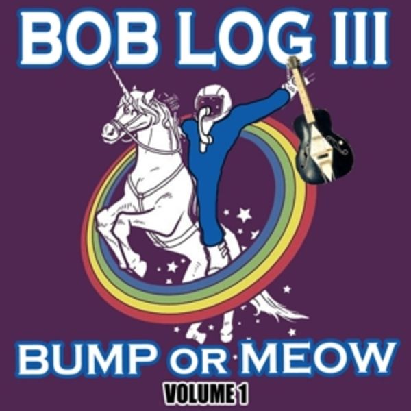 Bump or Meow Volume 1 - Bob Log III, Vinyl