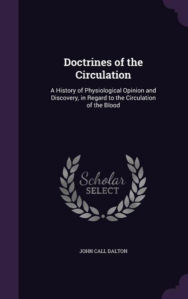 Produktbild: Doctrines of the Circulation: A History of Physiological Opinion and Discovery, in Regard to the Circulation of the Blood