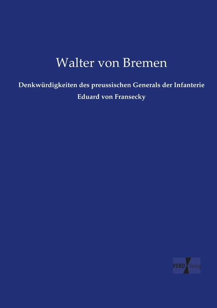 "Denkwürdigkeiten Des Preussischen Generals Der Infanterie Eduard Von ...