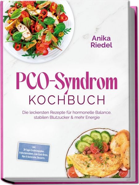 Produktbild: PCO-Syndrom Kochbuch: Die leckersten Rezepte f&uuml;r hormonelle Balance, stabilen Blutzucker & mehr Energie - inkl. 30-Tage-Ern&auml;hrungsplan, Fr&uuml;hst&uuml;cksidee