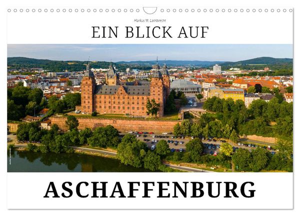 Ein Blick auf Aschaffenburg (Wandkalender 2024 DIN A3 quer), CALVENDO Monatskalender