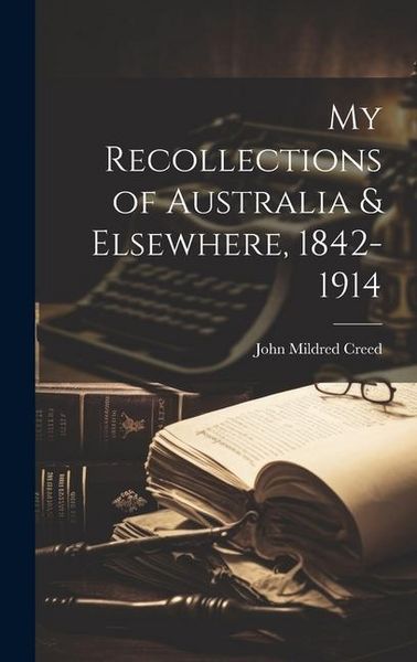 Produktbild: My Recollections of Australia & Elsewhere, 1842-1914