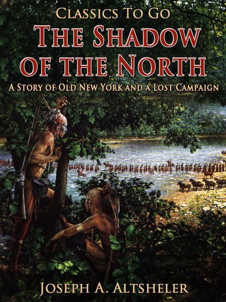 Produktbild: The Shadow of the North / A Story of Old New York and a Lost Campaign
