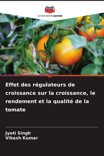 Produktbild: Effet des r&eacute;gulateurs de croissance sur la croissance, le rendement et la qualit&eacute; de la tomate