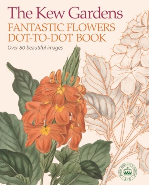 Produktbild: Woodroffe, D: Kew Gardens Fantastic Flowers Dot-to-Dot Book