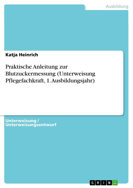 Produktbild: Praktische Anleitung zur Blutzuckermessung (Unterweisung Pflegefachkraft, 1. Ausbildungsjahr)