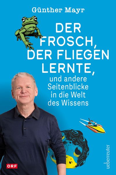 Produktbild: Der Frosch, der fliegen lernte, und andere Seitenblicke in die Welt des Wissens