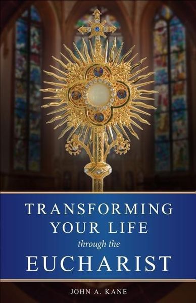 Produktbild: Transforming Your Life Through the Eucharist