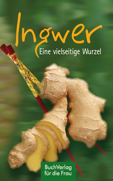 Produktbild: Ingwer. Eine vielseitige Wurzel