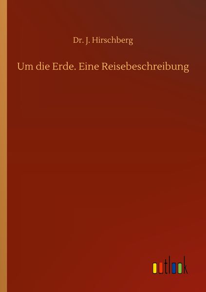 Produktbild: Um die Erde. Eine Reisebeschreibung