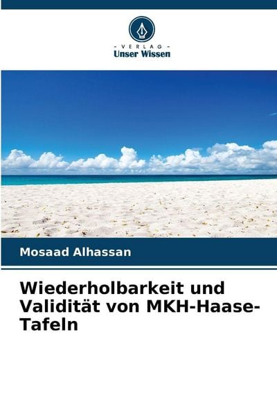 Wiederholbarkeit und Validität von MKH-Haase-Tafeln, Taschenbuch von Mosaad Alhassan, Verlag Unser Wissen, 9786209235313
