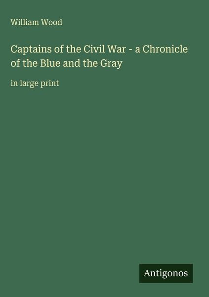 Produktbild: Captains of the Civil War - a Chronicle of the Blue and the Gray