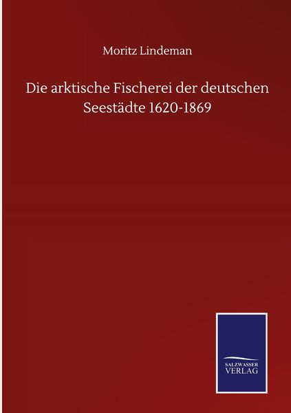 Produktbild: Die arktische Fischerei der deutschen Seest&auml;dte 1620-1869