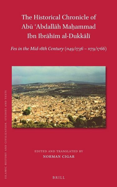 Produktbild: The Historical Chronicle of Ab&iquest; &iquest;Abdall&iquest;h Ma&iquest;ammad Ibn Ibr&iquest;h&iquest;m al-Dukk&iquest;l&iquest;