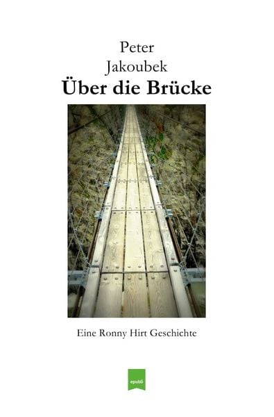 Produktbild: Eine Ronny Hirt Geschichte / &Uuml;ber die Br&uuml;cke - Eine Ronny Hirt Geschichte