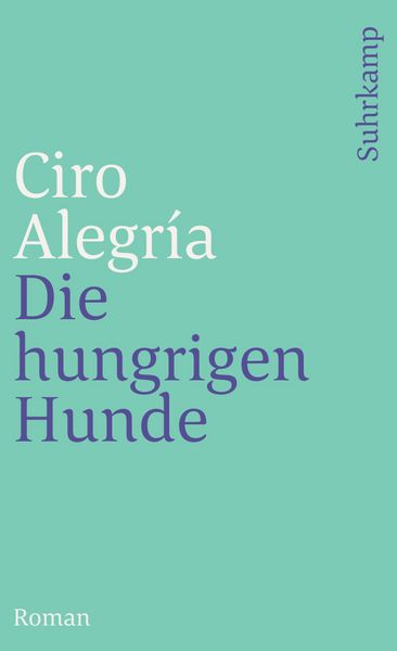 Die hungrigen Hunde, Taschenbuch von Ciro Alegría, Suhrkamp, 9783518369470
