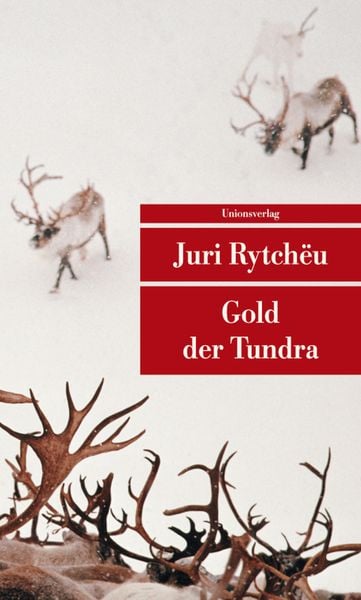 Gold der Tundra, Taschenbuch von Juri Rytchëu, Unionsverlag, 9783293204294