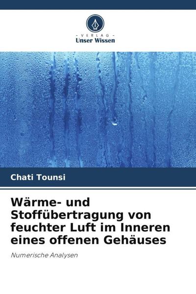 Produktbild: W&auml;rme- und Stoff&uuml;bertragung von feuchter Luft im Inneren eines offenen Geh&auml;uses