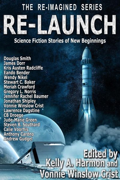 Produktbild: Re-Launch: Science Fiction Stories of New Beginnings (The Re-Imagined Series, #1)