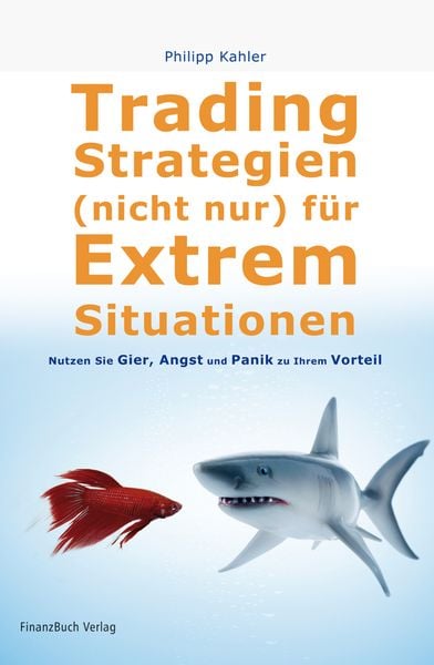 Tradingstrategien (nicht) nur für Extremsituationen, Gebundene Ausgabe von Philip Kahler, Finanzbuch Verlag, 978-3-89879-436-7
