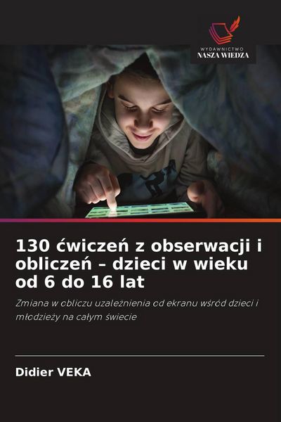 Produktbild: 130 &iquest;wicze&iquest; z obserwacji i oblicze&iquest; - dzieci w wieku od 6 do 16 lat