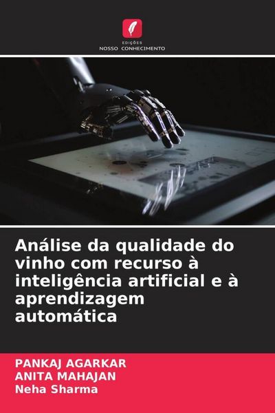 Produktbild: An&aacute;lise da qualidade do vinho com recurso &agrave; intelig&ecirc;ncia artificial e &agrave; aprendizagem autom&aacute;tica