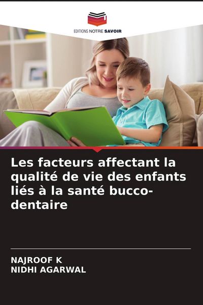 Produktbild: Les facteurs affectant la qualit&eacute; de vie des enfants li&eacute;s &agrave; la sant&eacute; bucco-dentaire