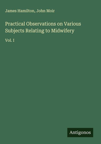 Produktbild: Practical Observations on Various Subjects Relating to Midwifery