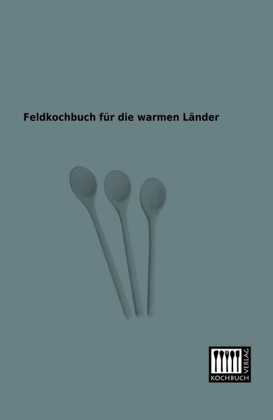 Produktbild: Feldkochbuch f&uuml;r die warmen L&auml;nder