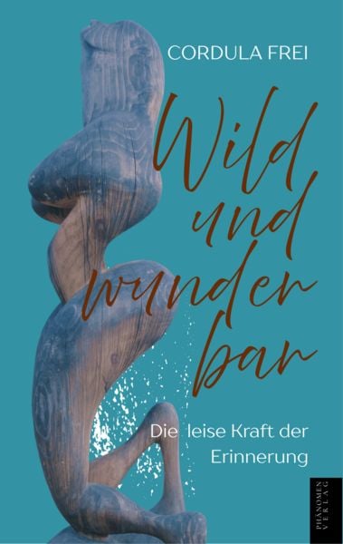 Wild und Wunderbar, Taschenbuch von Cordula Frei, Phänomen Verlag, 9791399003994