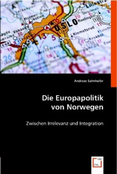 Salmhofer, A: Die Europapolitikvon Norwegen, Taschenbuch von Andreas Salmhofer, VDM, 9783836494588