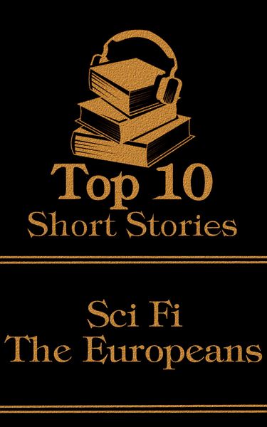 Produktbild: The Top 10 Short Stories - Sci-Fi - The Europeans