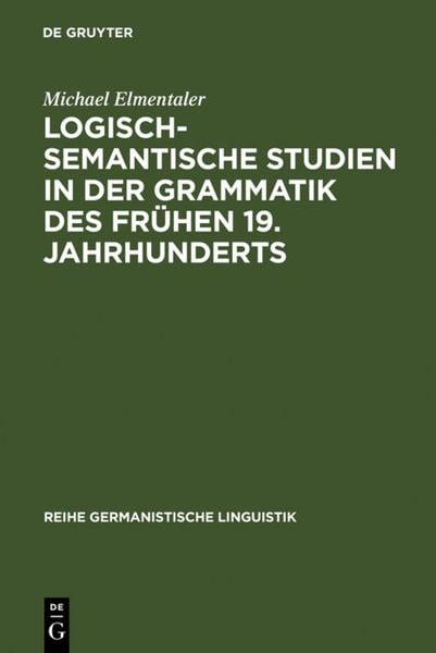 Produktbild: Logisch-semantische Studien in der Grammatik des fr&uuml;hen 19. Jahrhunderts
