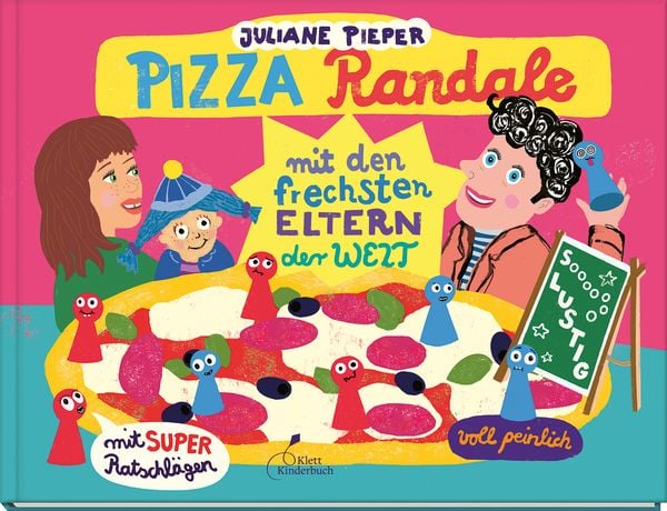 Pizza Randale - mit den frechsten Eltern der Welt, Gebundene Ausgabe von Juliane Pieper, Klett Kinderbuch, 9783954702886