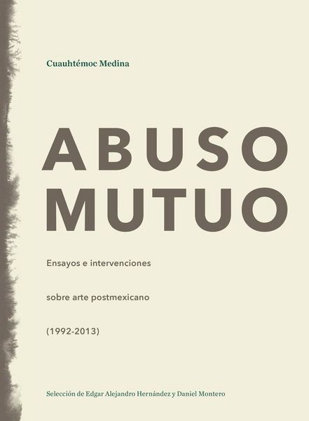 Produktbild: Abuso mutuo : ensayos e intervenciones sobre arte postmexicano, 1992-2013