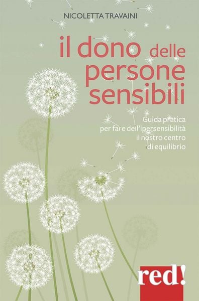 Produktbild: Il dono delle persone sensibili. Guida pratica per fare dell'ipersensibilit&agrave; il nostro centro di equilibrio