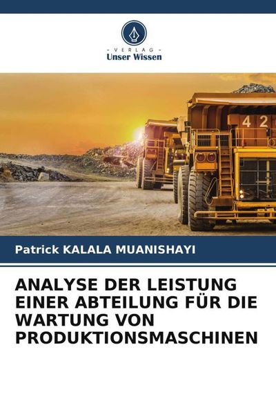 Analyse der Leistung einer Abteilung für die Wartung von Produktionsmaschinen, Taschenbuch von Patrick Kalala Muanishayi, Verlag Unser Wissen,