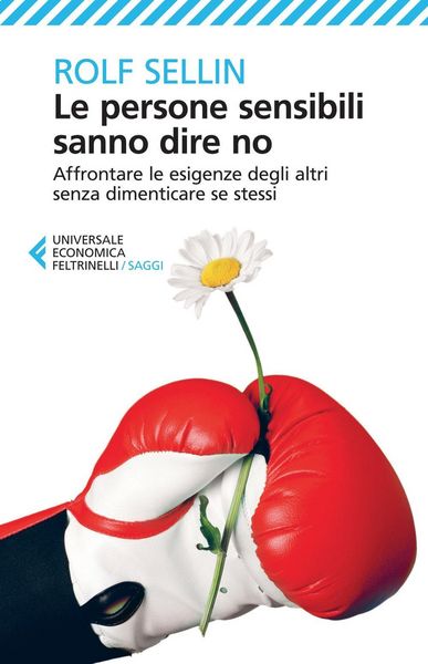 Produktbild: Le persone sensibili sanno dire no. Affrontare le esigenze degli altri senza dimenticare se stessi
