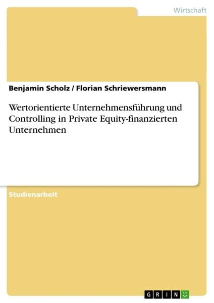 Wertorientierte Unternehmensführung und Controlling in Private Equity-finanzierten Unternehmen, Taschenbuch von Florian Schriewersmann , Benjamin