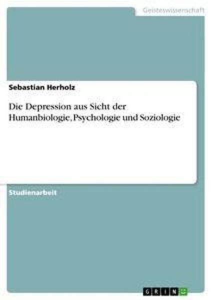 Produktbild: Die Depression aus Sicht der Humanbiologie, Psychologie und Soziologie