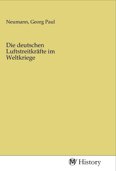 Produktbild: Die deutschen Luftstreitkr&auml;fte im Weltkriege
