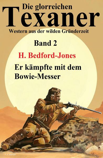 Produktbild: Er k&auml;mpfte mit dem Bowie-Messer: Western: Die glorreichen Texaner Band 2