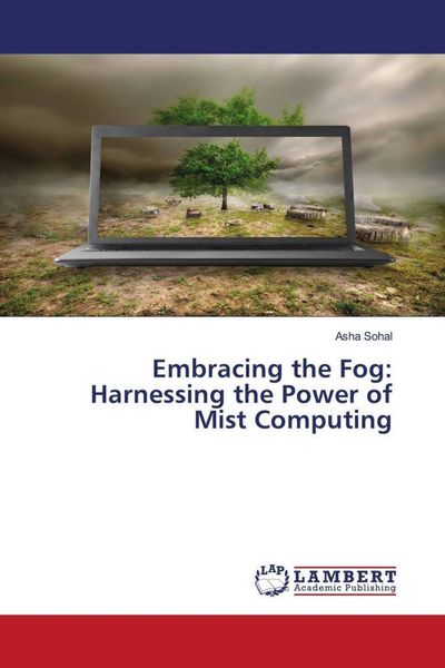 Produktbild: Embracing the Fog: Harnessing the Power of Mist Computing