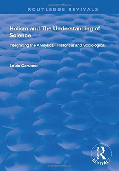 Produktbild: Caruana, L: Holism and the Understanding of Science