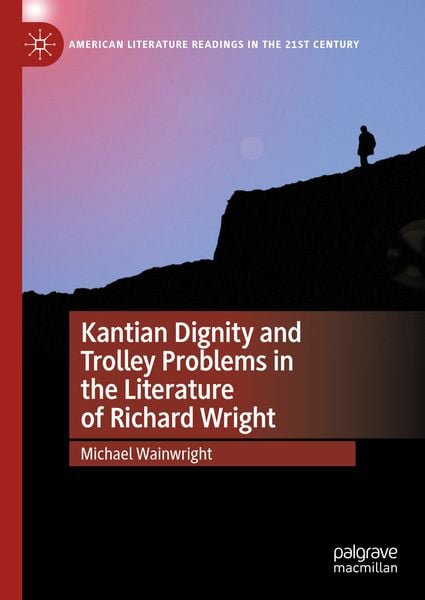 Produktbild: Kantian Dignity and Trolley Problems in the Literature of Richard Wright